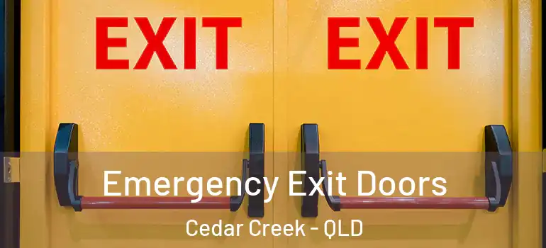 Emergency Exit Doors Cedar Creek - QLD