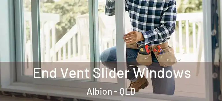 End Vent Slider Windows Albion - QLD