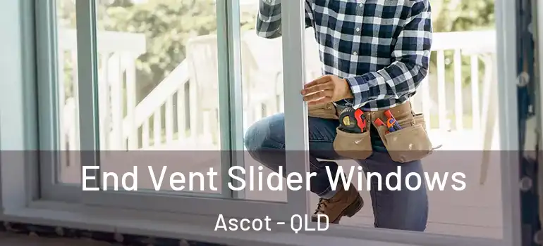 End Vent Slider Windows Ascot - QLD