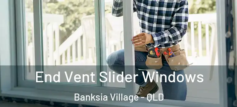 End Vent Slider Windows Banksia Village - QLD