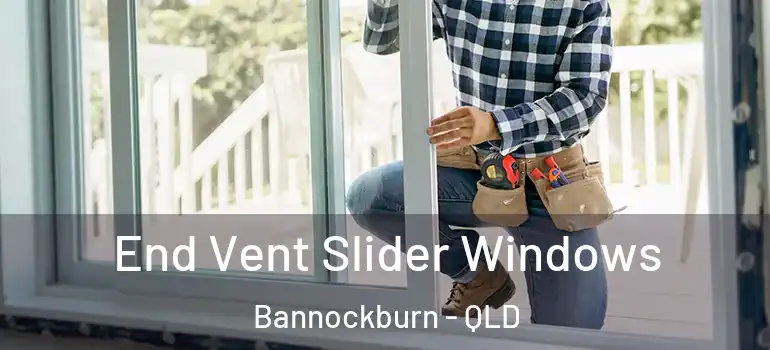 End Vent Slider Windows Bannockburn - QLD