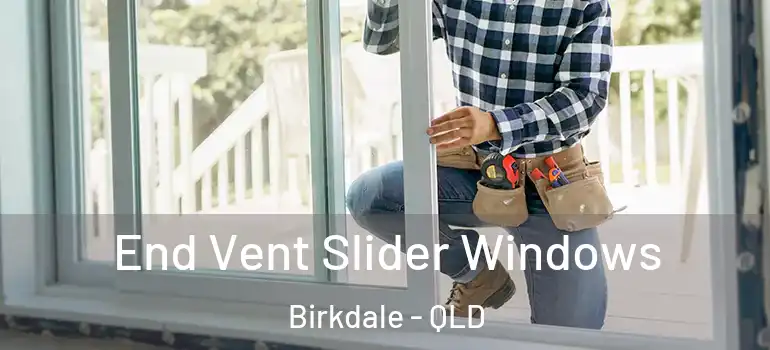 End Vent Slider Windows Birkdale - QLD