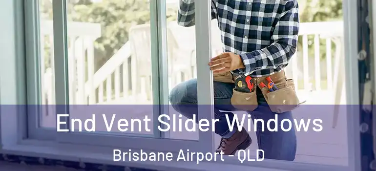 End Vent Slider Windows Brisbane Airport - QLD