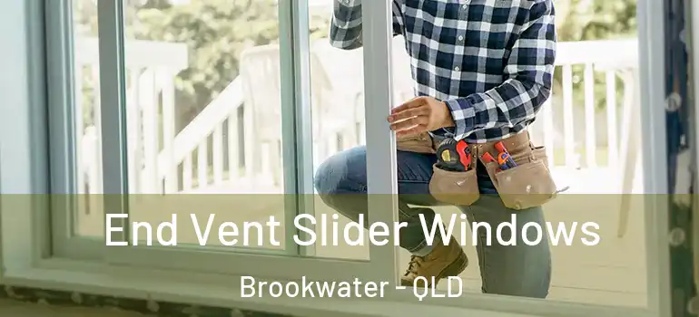 End Vent Slider Windows Brookwater - QLD