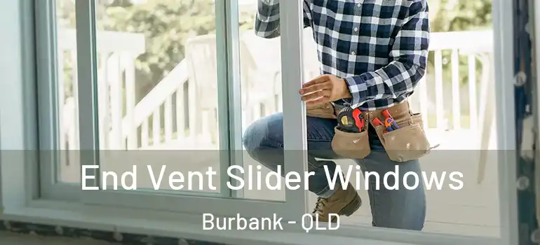 End Vent Slider Windows Burbank - QLD
