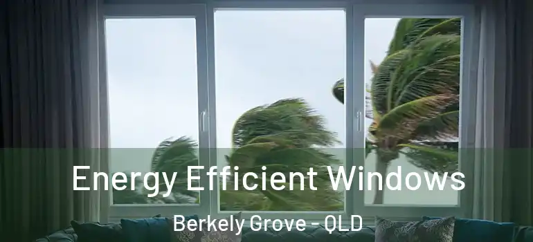 Energy Efficient Windows Berkely Grove - QLD