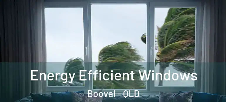 Energy Efficient Windows Booval - QLD