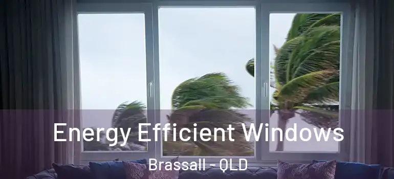 Energy Efficient Windows Brassall - QLD