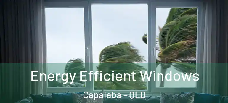 Energy Efficient Windows Capalaba - QLD