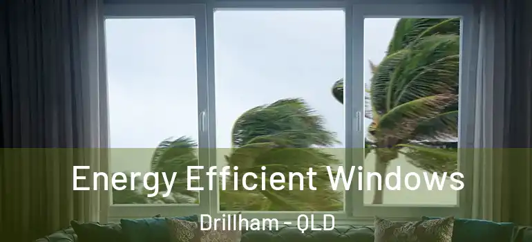Energy Efficient Windows Drillham - QLD
