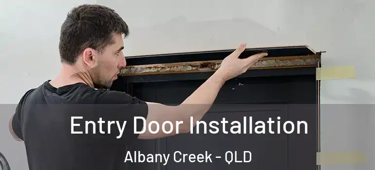 Entry Door Installation Albany Creek - QLD