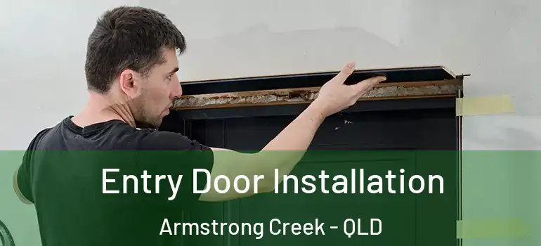 Entry Door Installation Armstrong Creek - QLD