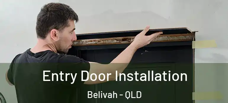 Entry Door Installation Belivah - QLD