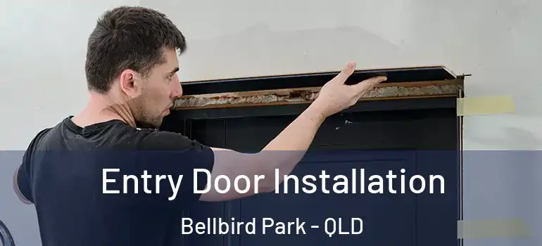 Entry Door Installation Bellbird Park - QLD