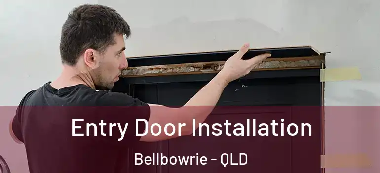 Entry Door Installation Bellbowrie - QLD