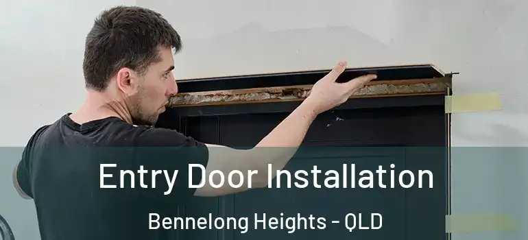 Entry Door Installation Bennelong Heights - QLD