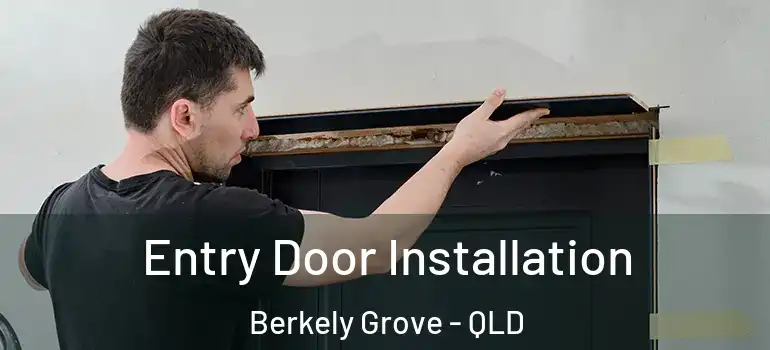 Entry Door Installation Berkely Grove - QLD