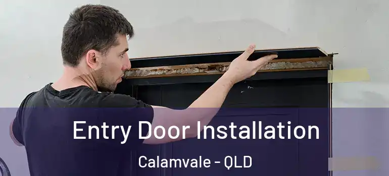 Entry Door Installation Calamvale - QLD