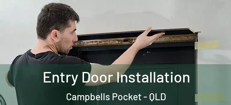 Entry Door Installation Campbells Pocket - QLD