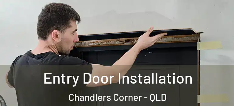 Entry Door Installation Chandlers Corner - QLD