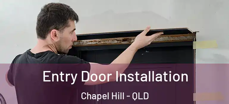 Entry Door Installation Chapel Hill - QLD