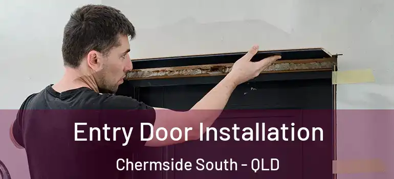 Entry Door Installation Chermside South - QLD