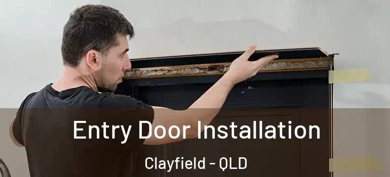 Entry Door Installation Clayfield - QLD
