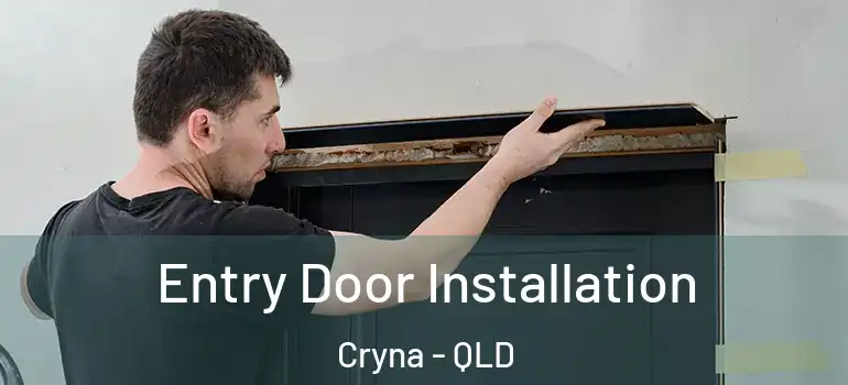 Entry Door Installation Cryna - QLD