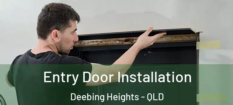 Entry Door Installation Deebing Heights - QLD