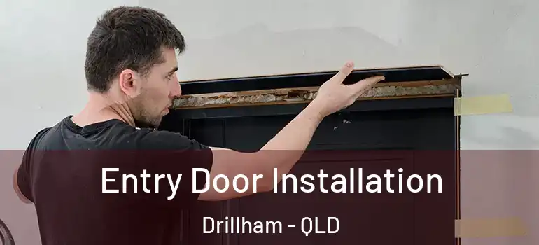 Entry Door Installation Drillham - QLD