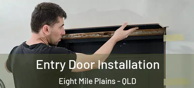 Entry Door Installation Eight Mile Plains - QLD