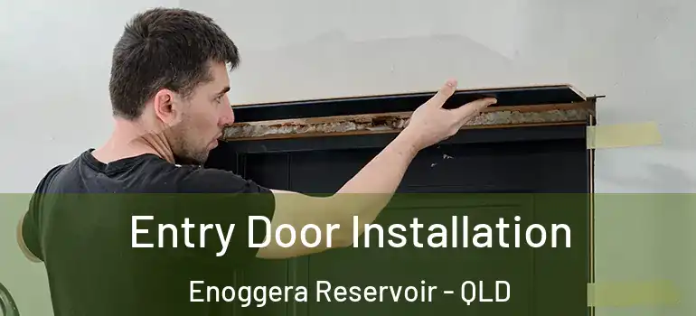 Entry Door Installation Enoggera Reservoir - QLD