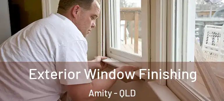 Exterior Window Finishing Amity - QLD