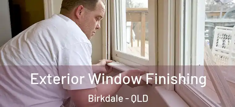 Exterior Window Finishing Birkdale - QLD