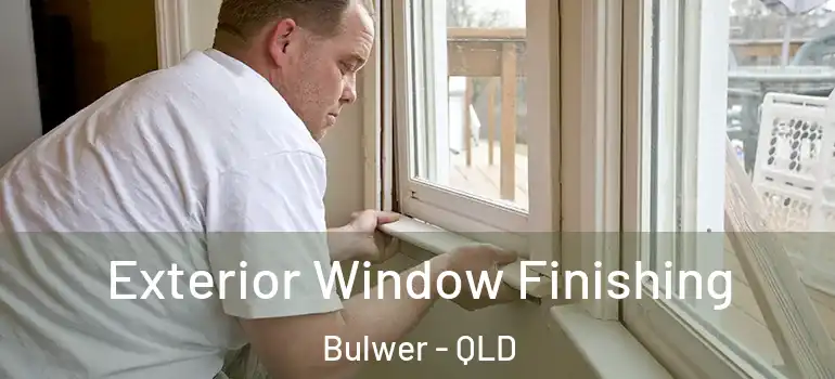  Exterior Window Finishing Bulwer - QLD
