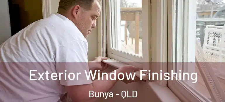 Exterior Window Finishing Bunya - QLD