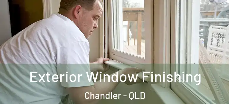 Exterior Window Finishing Chandler - QLD