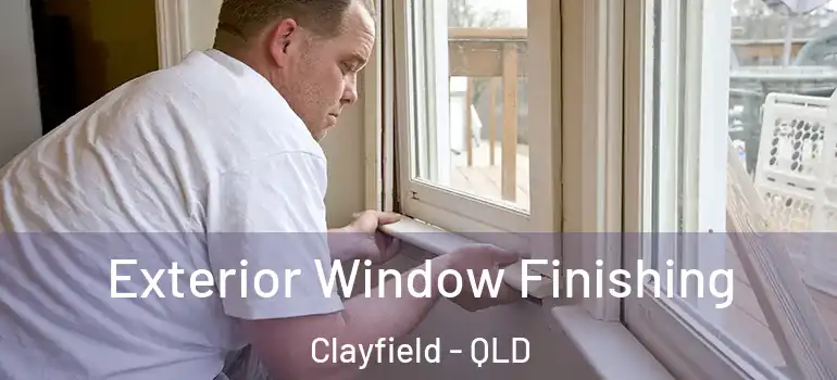 Exterior Window Finishing Clayfield - QLD