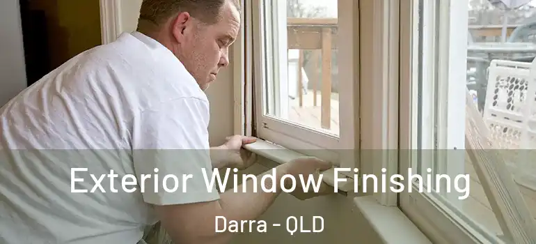  Exterior Window Finishing Darra - QLD