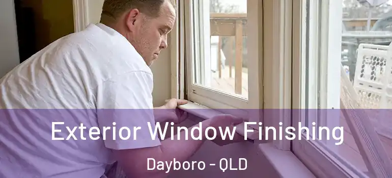 Exterior Window Finishing Dayboro - QLD