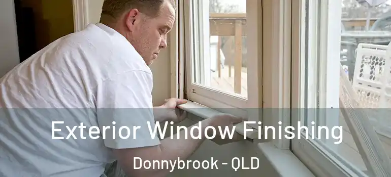 Exterior Window Finishing Donnybrook - QLD