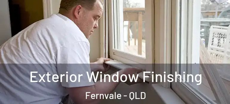 Exterior Window Finishing Fernvale - QLD