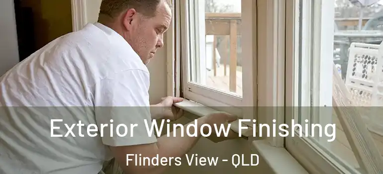 Exterior Window Finishing Flinders View - QLD