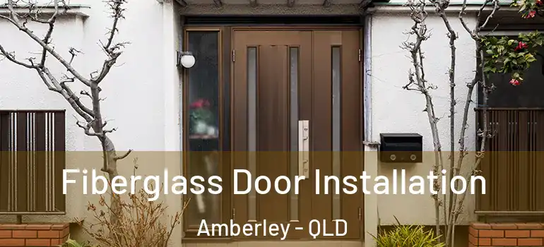 Fiberglass Door Installation Amberley - QLD