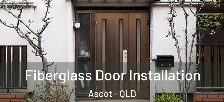 Fiberglass Door Installation Ascot - QLD
