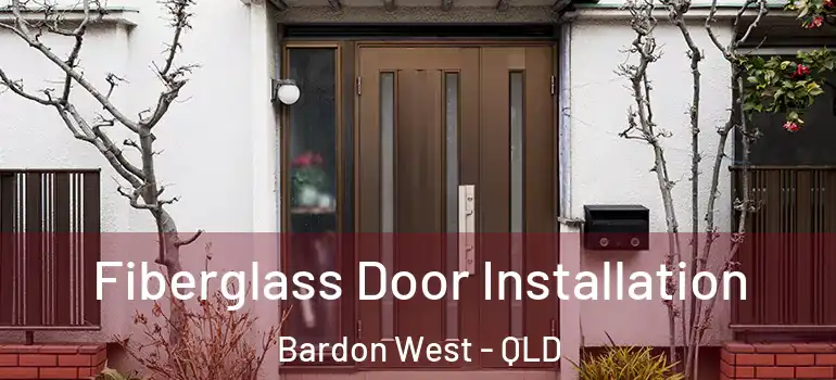  Fiberglass Door Installation Bardon West - QLD