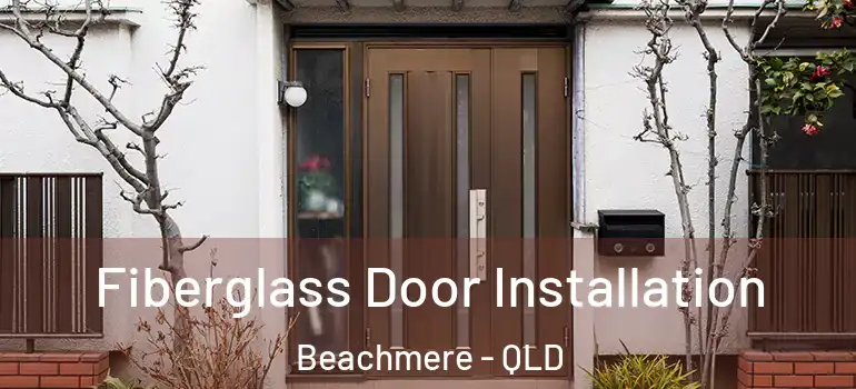 Fiberglass Door Installation Beachmere - QLD