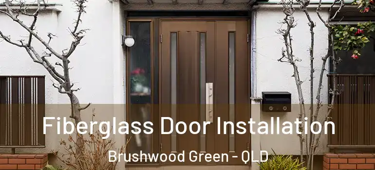 Fiberglass Door Installation Brushwood Green - QLD