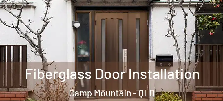  Fiberglass Door Installation Camp Mountain - QLD