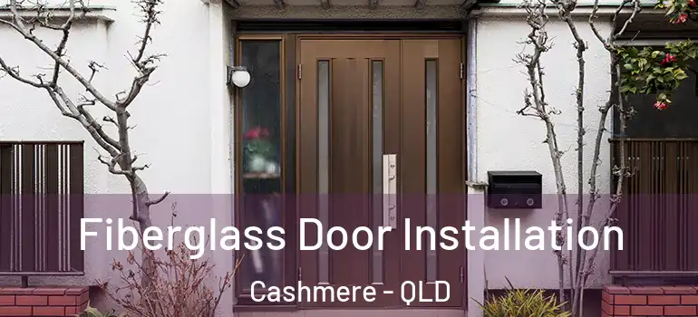 Fiberglass Door Installation Cashmere - QLD